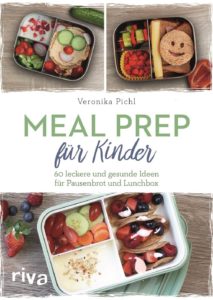 Meal Prep für Kinder: 60 leckere und gesunde Ideen für Pausenbrot und Lunchbox - Buch Cover von Veronika Pichl